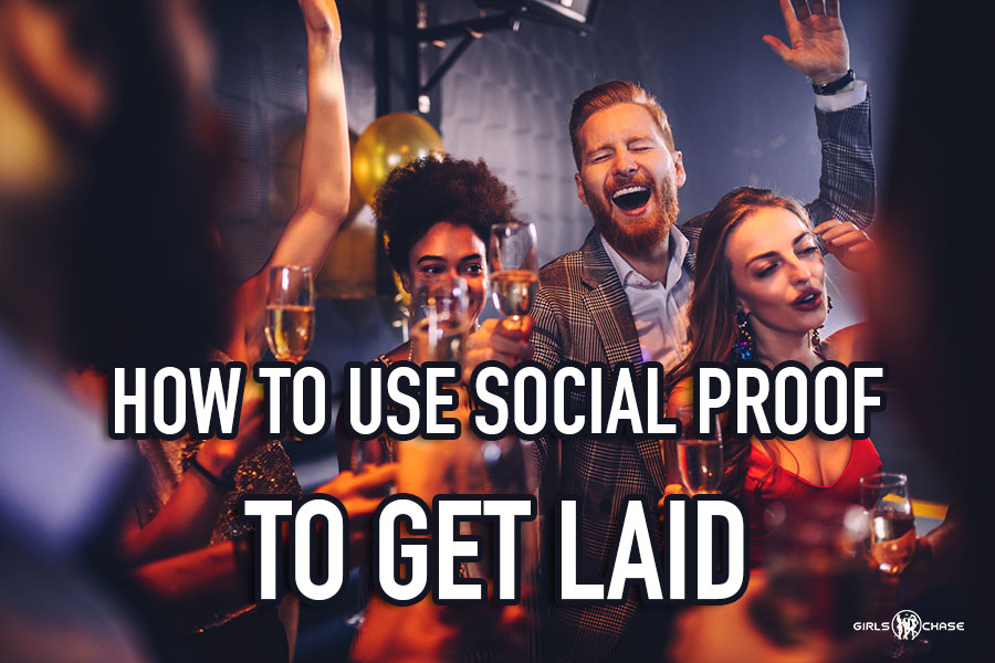how to use social proof to get laid