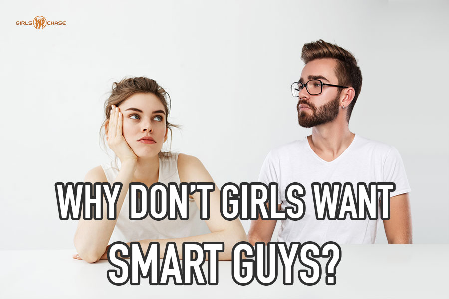 girls don't want intelligent guys