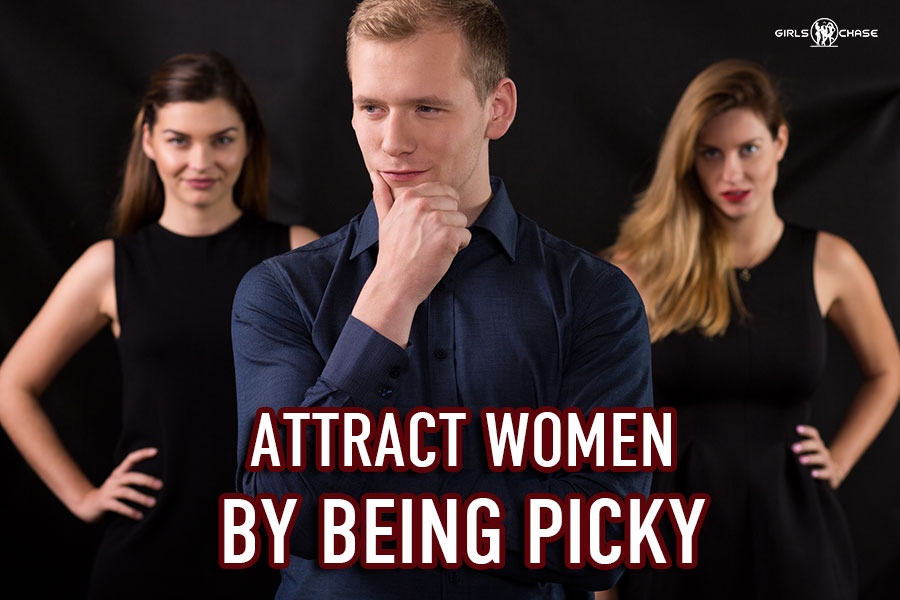 attract women by being picky