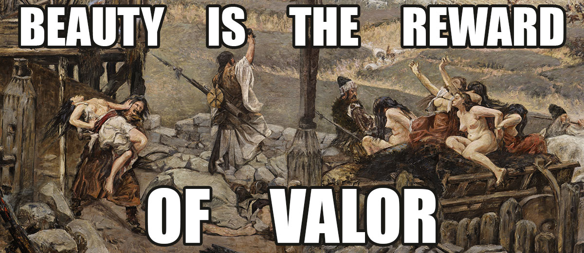 beauty is the reward of valor