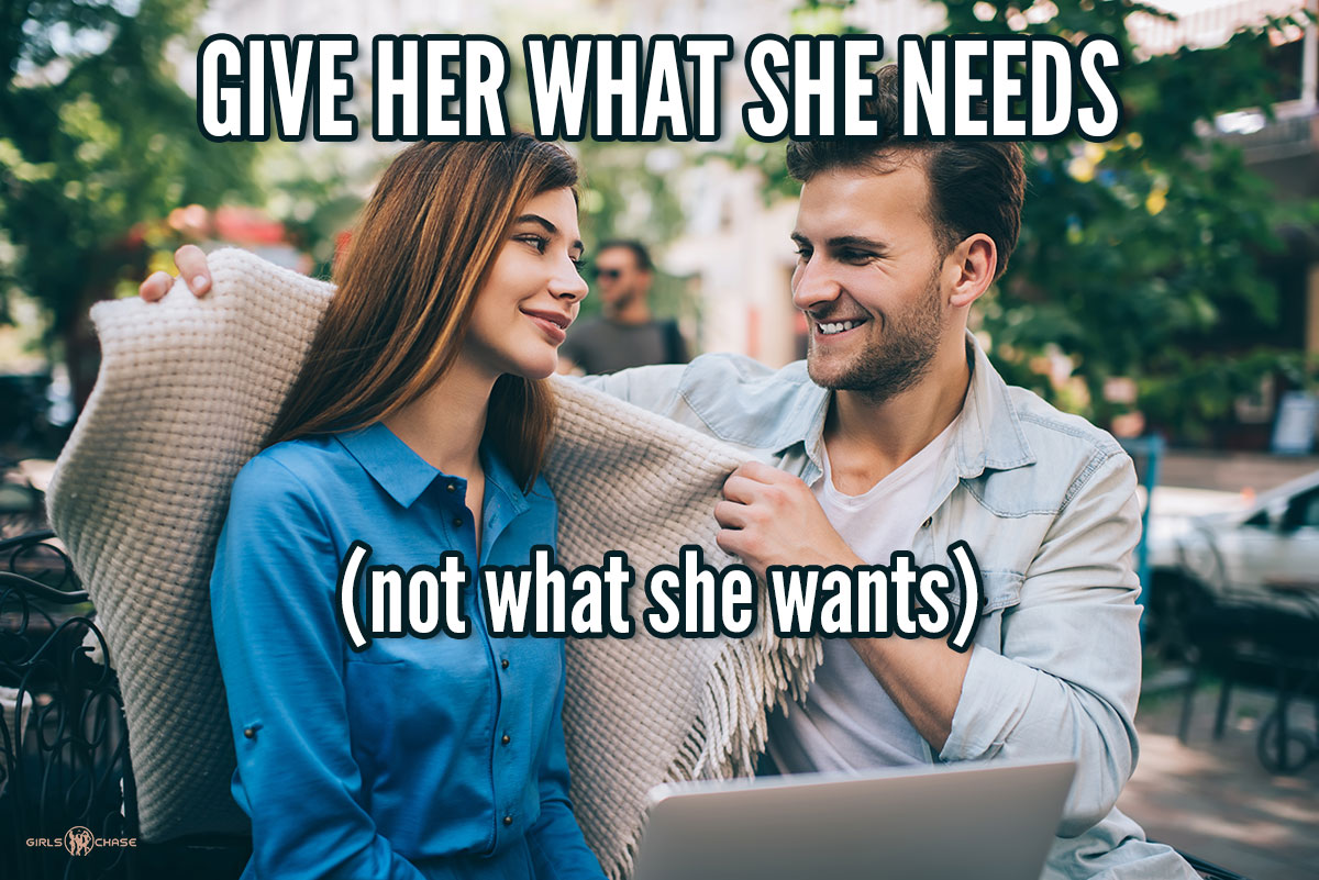 don't give her what she wants