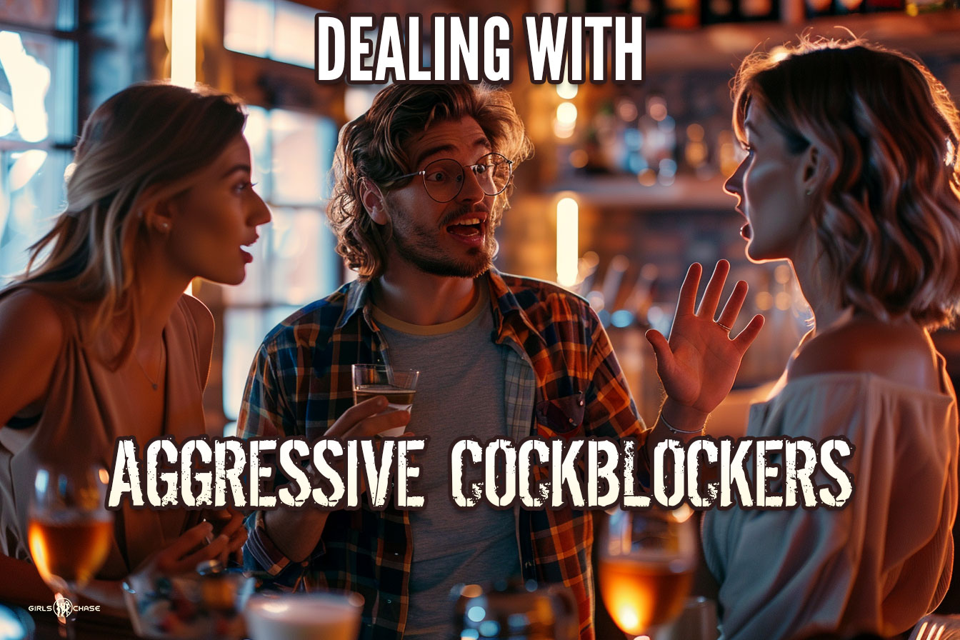 dealing with aggressive cockblocks