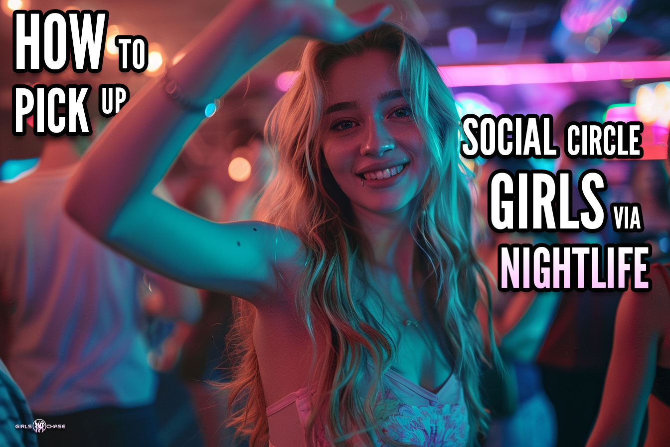 how to pick up social circle girls via nightlife
