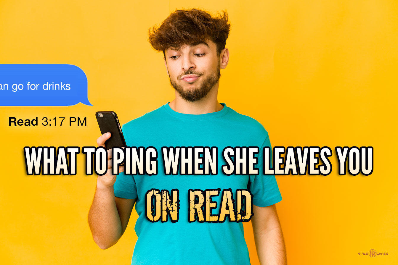 what to ping when she leaves you on read