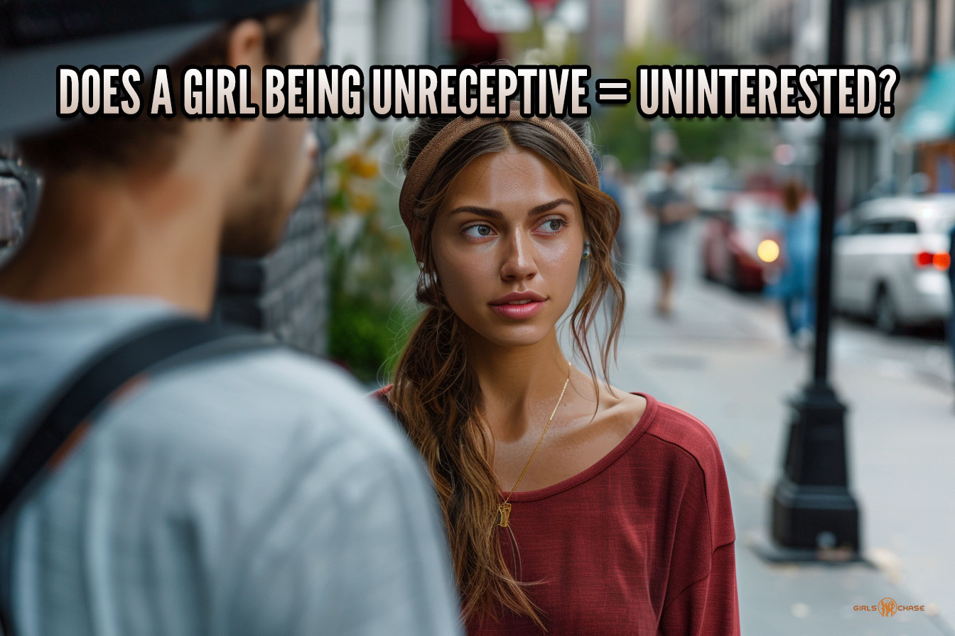 does a girl being unreceptive = uninterested?