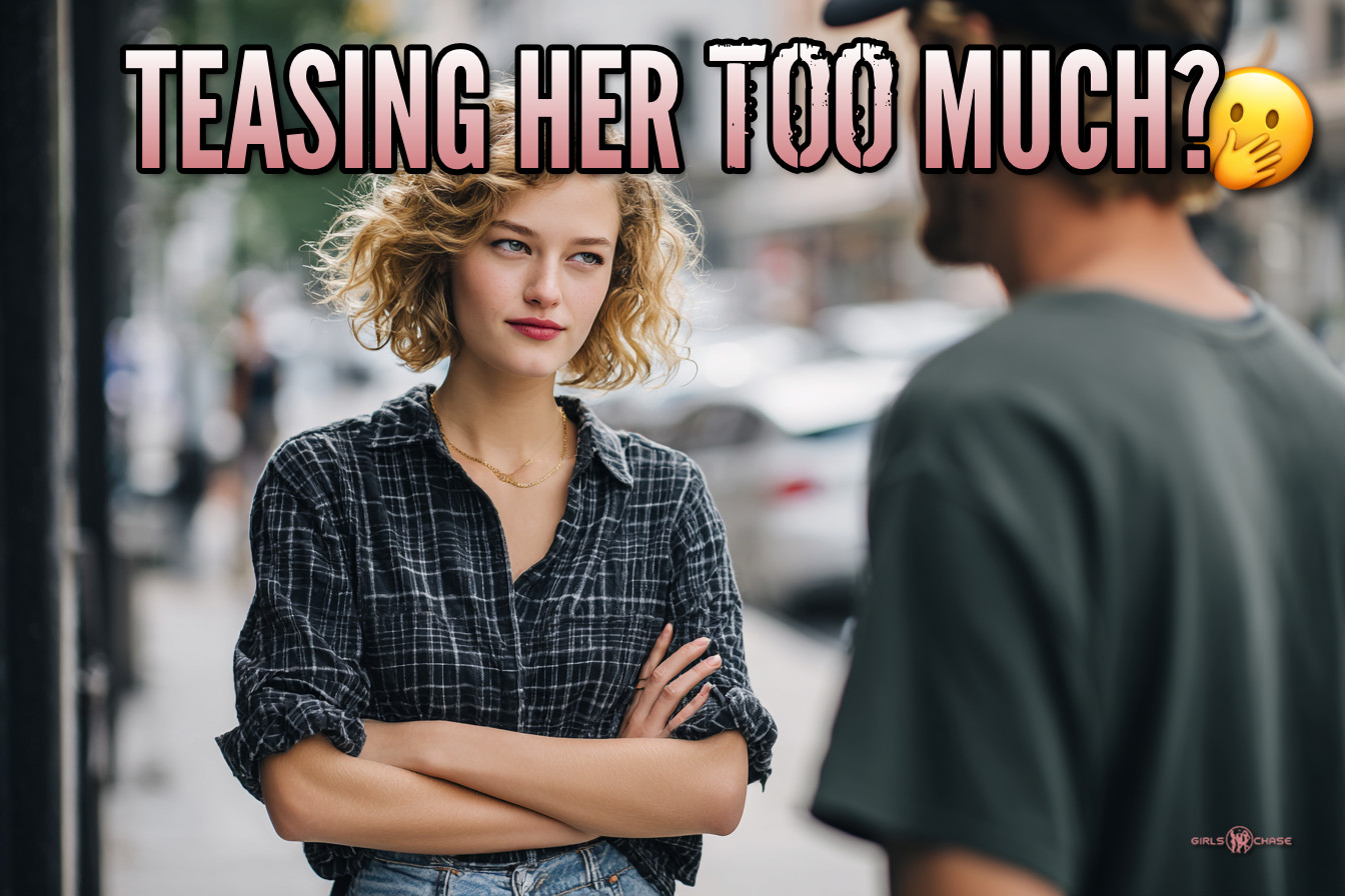 teasing her too much?
