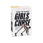 How to Make Girls Chase