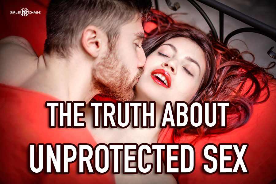 Raw Dogging The Truth About Unprotected Sex with Women Girls Chase Raw Dogging The Truth About Unprotected Sex with Women Girls Chase