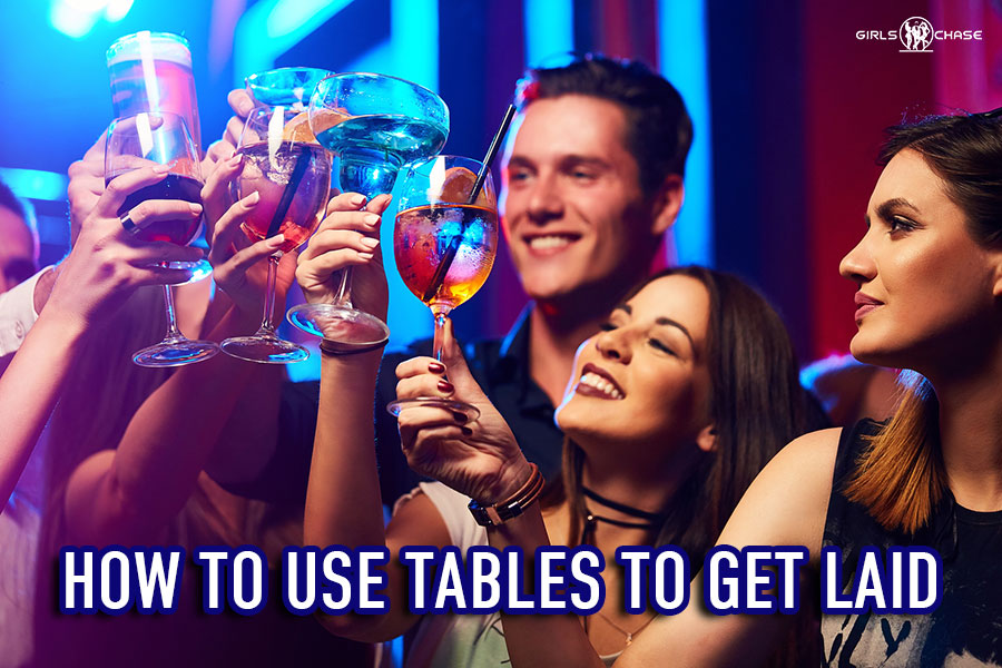 how to get laid with tables and bottles at clubs