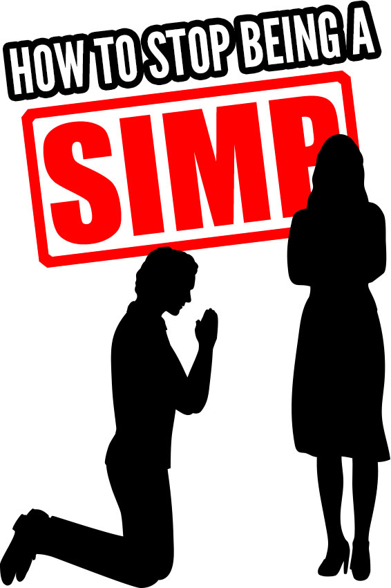 how to stop being a simp