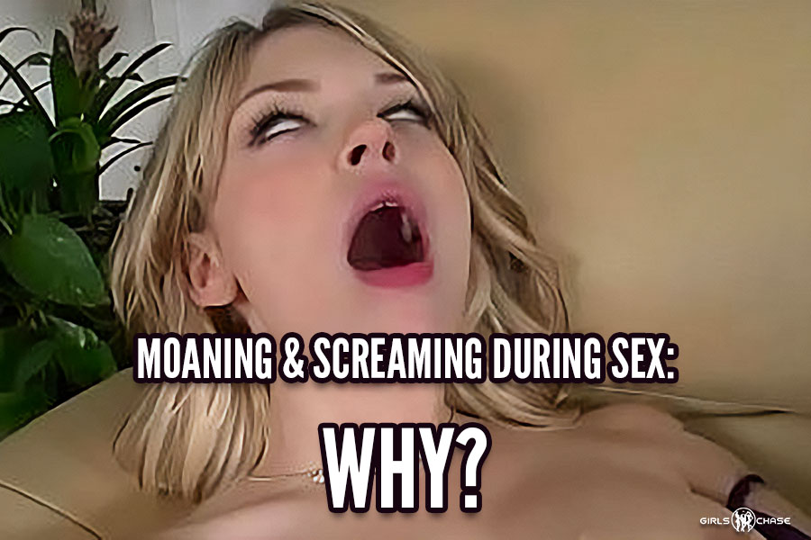 why do women scream during orgasm