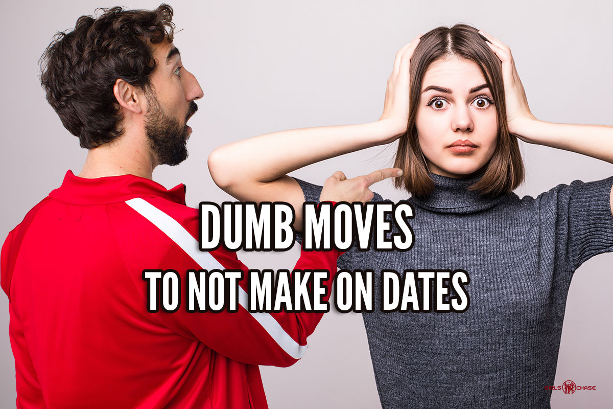 dumb moves guys make on dates
