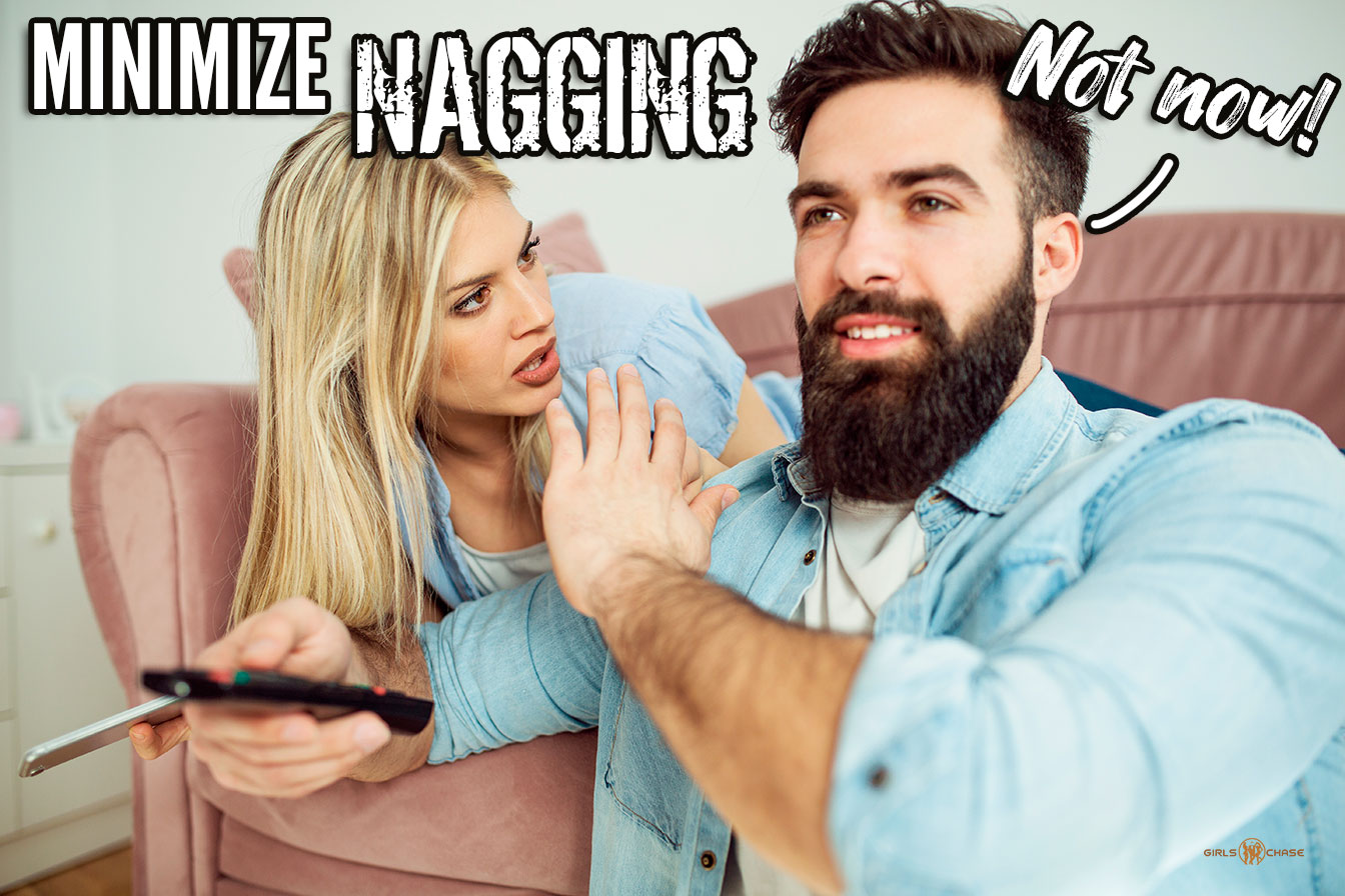 minimize nagging from your girlfriend or wife