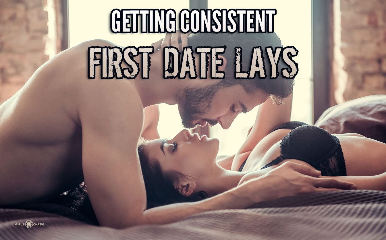 getting consistent first date lays
