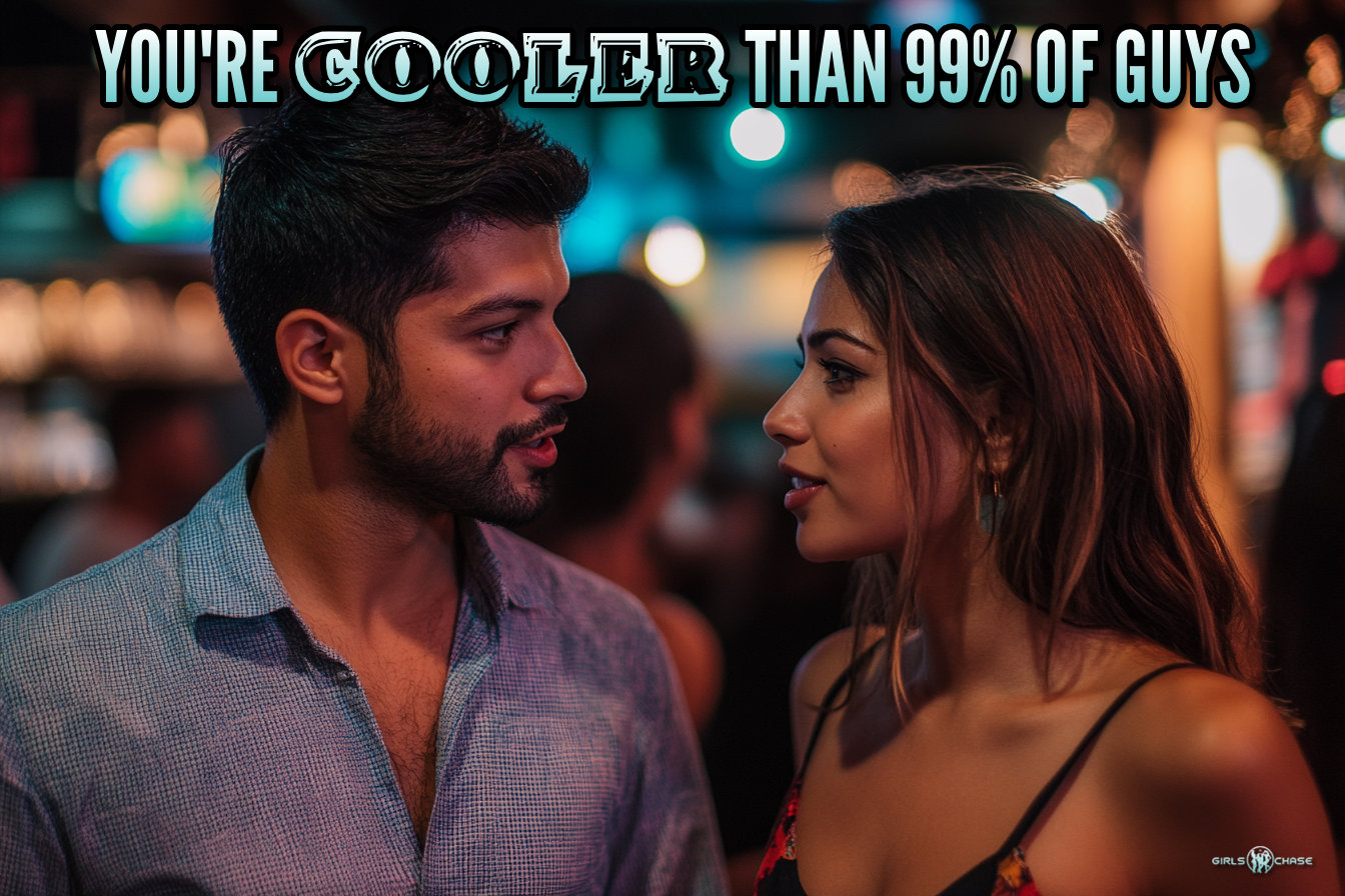you're cooler than 99% of other men