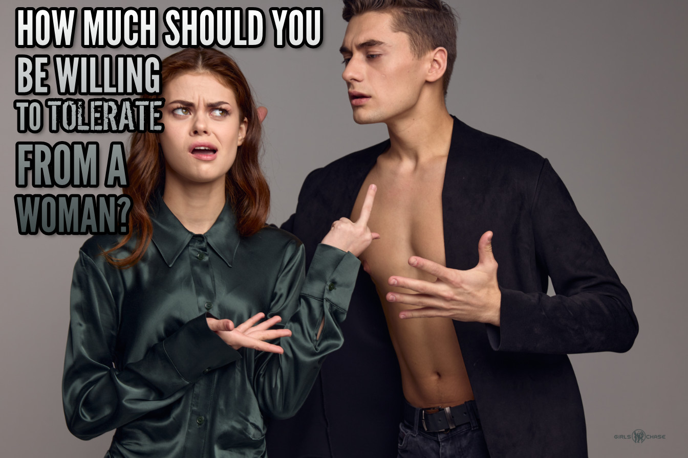 how much should you be willing to tolerate from a woman?
