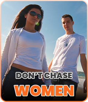 don't chase women