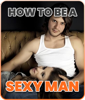 how to be a sexy man