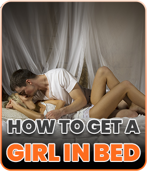 how to get a girl in bed