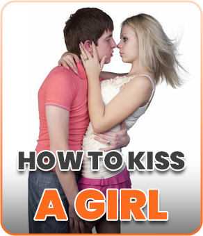 how to kiss a girl