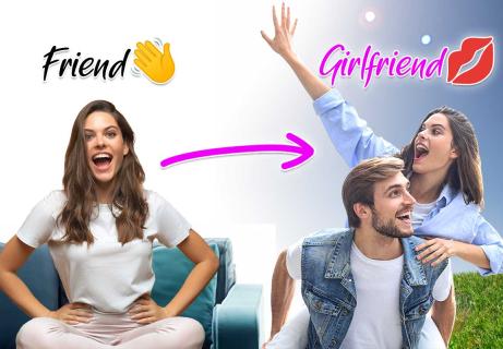 turn a female friend into a girlfriend